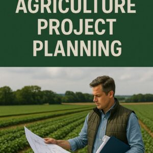 End-to-End Agriculture Project Planning
